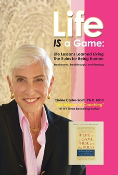 Hardcover Life IS a Game: Life Lessons Learned Living The Rules for Being Human Book