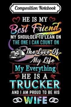 Composition Notebook: Womens He Is My Best Friend My Shoulder To Lean On - Trucker  Journal/Notebook Blank Lined Ruled 6x9 100 Pages