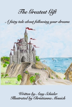 Paperback The Greatest Gift: A fairy tale about following your dreams Book