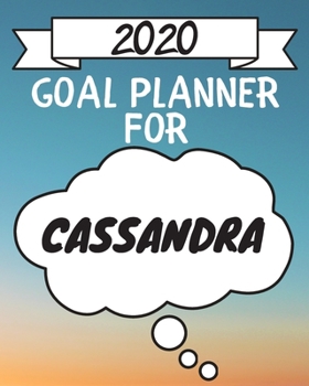 Paperback 2020 Goal Planner For Cassandra: 2020 New Year Planner Goal Journal Gift for Cassandra / Notebook / Diary / Unique Greeting Card Alternative Book