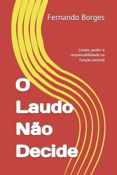 Paperback O Laudo Não Decide: Limite, poder e responsabilidade na função pericial [Portuguese] Book