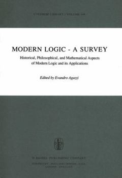 Paperback Modern Logic -- A Survey: Historical, Philosophical and Mathematical Aspects of Modern Logic and Its Applications Book