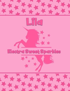 Lila Electra Sweet Sparkles: Personalized Draw & Write Book with Her Unicorn Name | Word/Vocabulary List Included for Story Writing