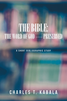 Paperback The Bible: The Word of God-Preserved: A Short Bibliographic Study Book