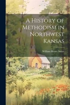 Paperback A History of Methodism in Northwest Kansas Book
