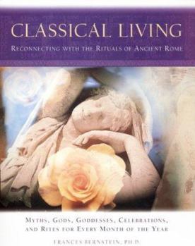 Hardcover Classical Living: A Month to Month Guide to Ancient Rituals for Heart and Home Book