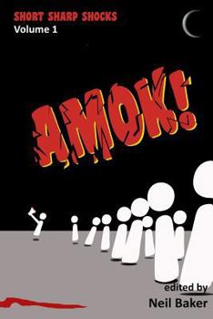 Amok! - Book #1 of the Short Sharp Shocks
