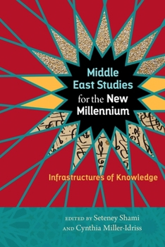 Middle East Studies for the New Millennium: Infrastructures of Knowledge - Book  of the Social Science Research Council Series