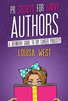 Paperback PR Secrets for Savvy Authors: A Definitive Guide to DIY Career Publicity Book