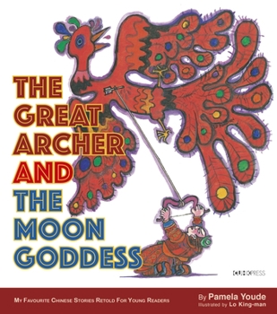 Paperback The Great Archer and the Moon Goddess: My Favourite Chinese Stories Series Book