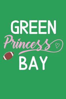 Paperback Green Bay Princess: Funny Green Bay and Wisconsin Football Gifts for Women Book