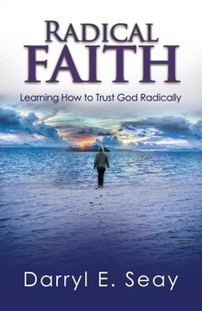 Paperback Radical Faith: Learning How to Trust God Radically Book