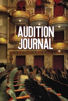 Audition Journal: Planner to prep and prepare for Auditions * Great Christmas gift for actors and performers * 6 x 9 100 pages
