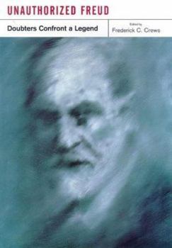 Hardcover Unauthorized Freud: Doubters Confront a Legend Book