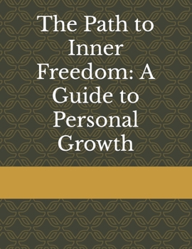 Paperback The Path to Inner Freedom: A Guide to Personal Growth Book