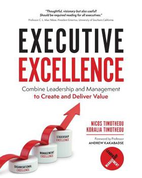 Paperback Executive Excellence: Combine Leadership and Management to Create and Deliver Value Book