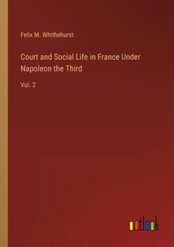 Paperback Court and Social Life in France Under Napoleon the Third: Vol. 2 Book