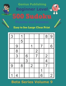 Paperback 500 Beginner Sudoku Puzzles and Answers Beta Series Volume 9: Easy to See Large Clear Print Book