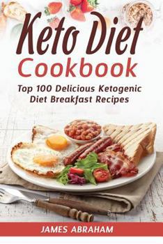 Paperback Keto Diet Cookbook: Top 100 Delicious Ketogenic Diet Breakfast Recipes Book