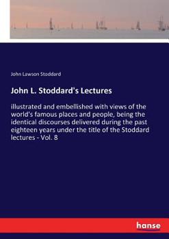 Paperback John L. Stoddard's Lectures: illustrated and embellished with views of the world's famous places and people, being the identical discourses delivered Book
