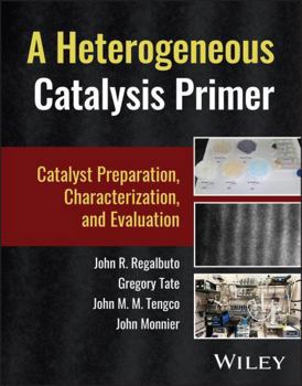 A Heterogeneous Catalysis Primer: Catalyst Preparation, Characterization, and Evaluation