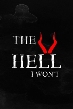 The Hell I Won't: Notebook Journal Composition Blank Lined Diary Notepad 120 Pages Paperback Black Texture Hell