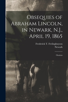 Paperback Obsequies of Abraham Lincoln, in Newark, N.J., April 19, 1865: Oration Book