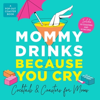 Board book Mommy Drinks Because You Cry: Cocktails and Coasters for Moms Book