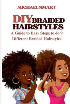 Paperback DIY Braided Hairstyles: A Guide to Easy Steps to do 9 different Braided Hairstyles Book