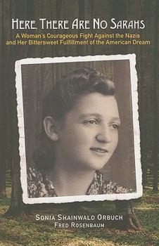 Paperback Here, There Are No Sarahs: A Woman's Courageous Fight Against the Nazis and Her Bittersweet Fulfillment of the American Dream Book