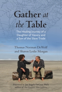 Paperback Gather at the Table: The Healing Journey of a Daughter of Slavery and a Son of the Slave Trade Book