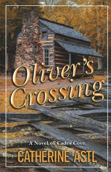 Paperback Oliver's Crossing: A Novel of Cades Cove Book