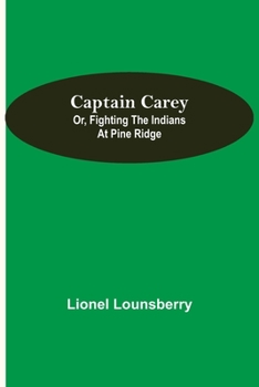 Paperback Captain Carey; or, Fighting the Indians at Pine Ridge Book