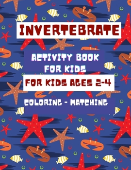 Invertebrate Activity Book For Kids: Coloring and Matching Animals For Kids Ages 2-4