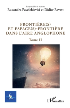 Paperback Frontière(s) et espace(s)-frontière dans l'aire anglophone: Tome 2 [French] Book