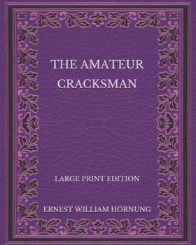 Paperback The Amateur Cracksman - Large Print Edition Book