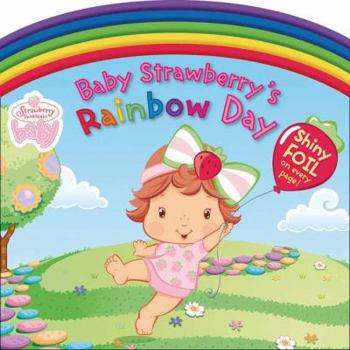 Board book Baby Strawberry's Rainbow Day [With Shiny Foil on Every Page] Book