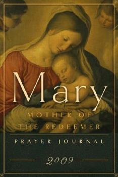 Mary, Mother of the Redeemer: Prayer Journal 2009