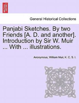 Paperback Panjabi Sketches. by Two Friends [A. D. and Another]. Introduction by Sir W. Muir ... with ... Illustrations. Book