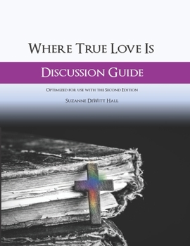 Paperback Where True Love Is Discussion Guide: A Workbook for Discussion Group Leaders Book