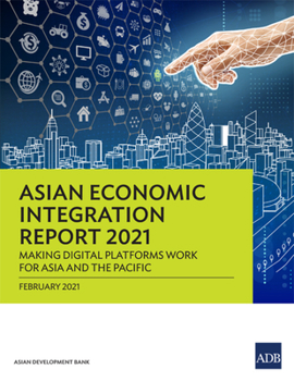 Paperback Asian Economic Integration Report 2021: Making Digital Platforms Work for Asia and the Pacific Book