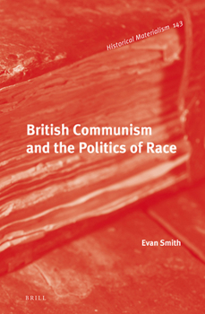 Hardcover British Communism and the Politics of Race Book