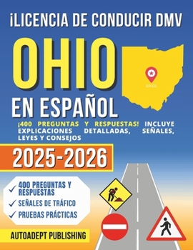 ¡Licencia de Conducir DMV Ohio en Español: ¡400 Preguntas Y Respuestas! Incluye Explicaciones Detalladas, Señales, Leyes Y Consejos (Spanish Edition)
