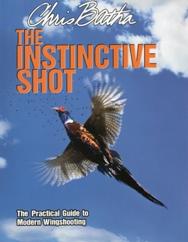 Paperback The Instinctive Shot: The Practical Guide to Modern Wingshooting Book