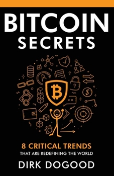 Paperback Bitcoin Secrets: 8 Critical Trends That Are Redefining the World Book