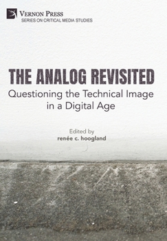 Hardcover The Analog Revisited: Questioning the Technical Image in a Digital Age Book
