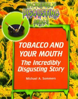 Library Binding Tobacco and Your Mouth: The Incredibly Disgusting Story Book