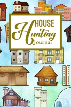 House Hunting Journal: House Hunting Journal Realtor First Time New Buying Buyer Purchasing Home
