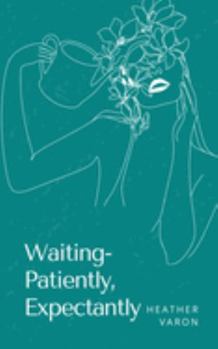 Paperback Waiting- Patiently, Expectantly Book