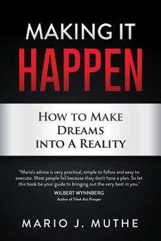 Paperback Making It Happen: How to Make Dreams Into a Reality Book